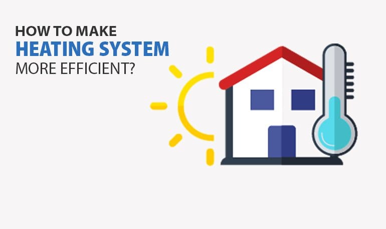 How to Make Heating System more Efficient? Image