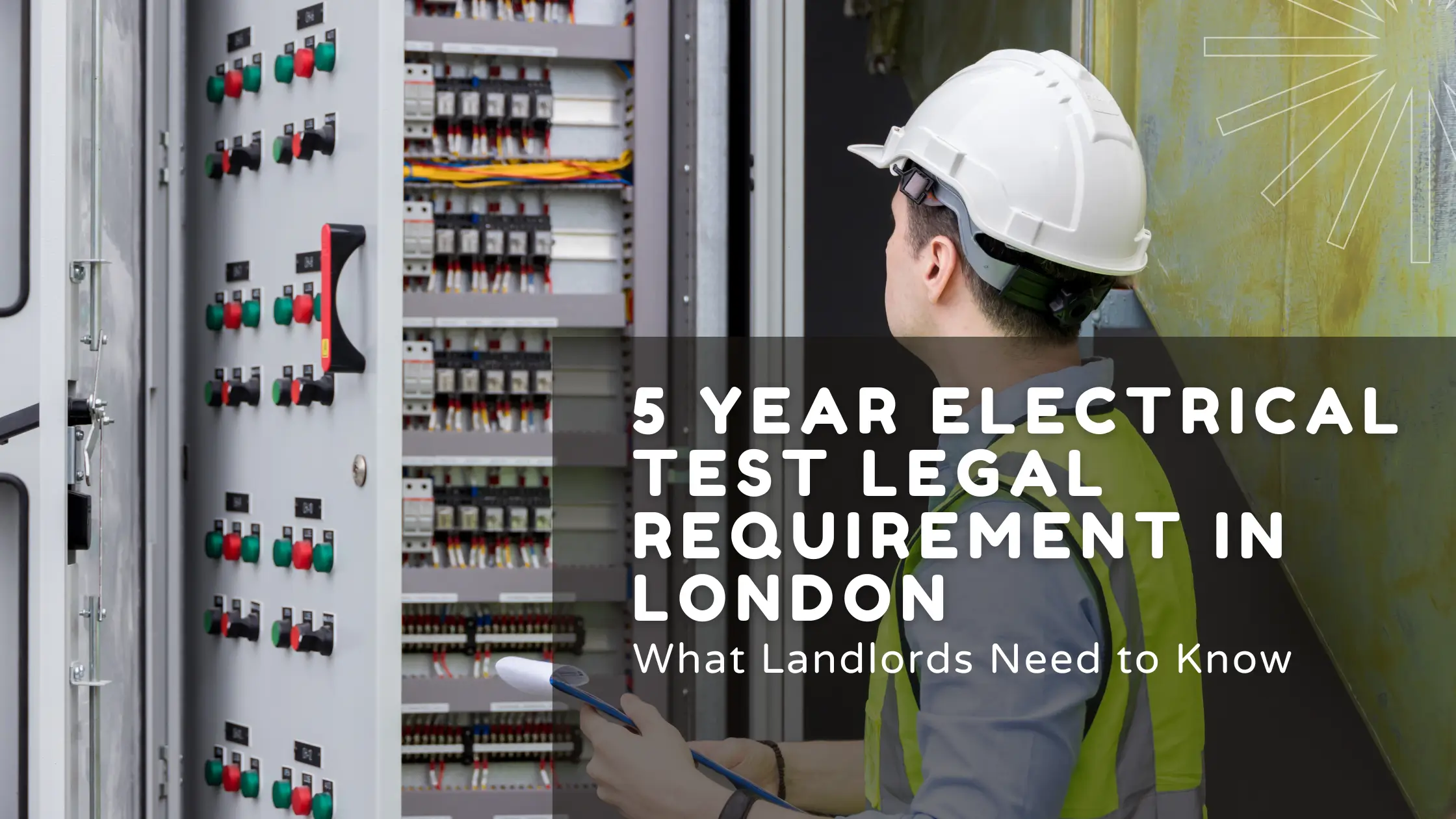 5 Year Electrical Test Legal Requirement in London What Landlords Need to Know