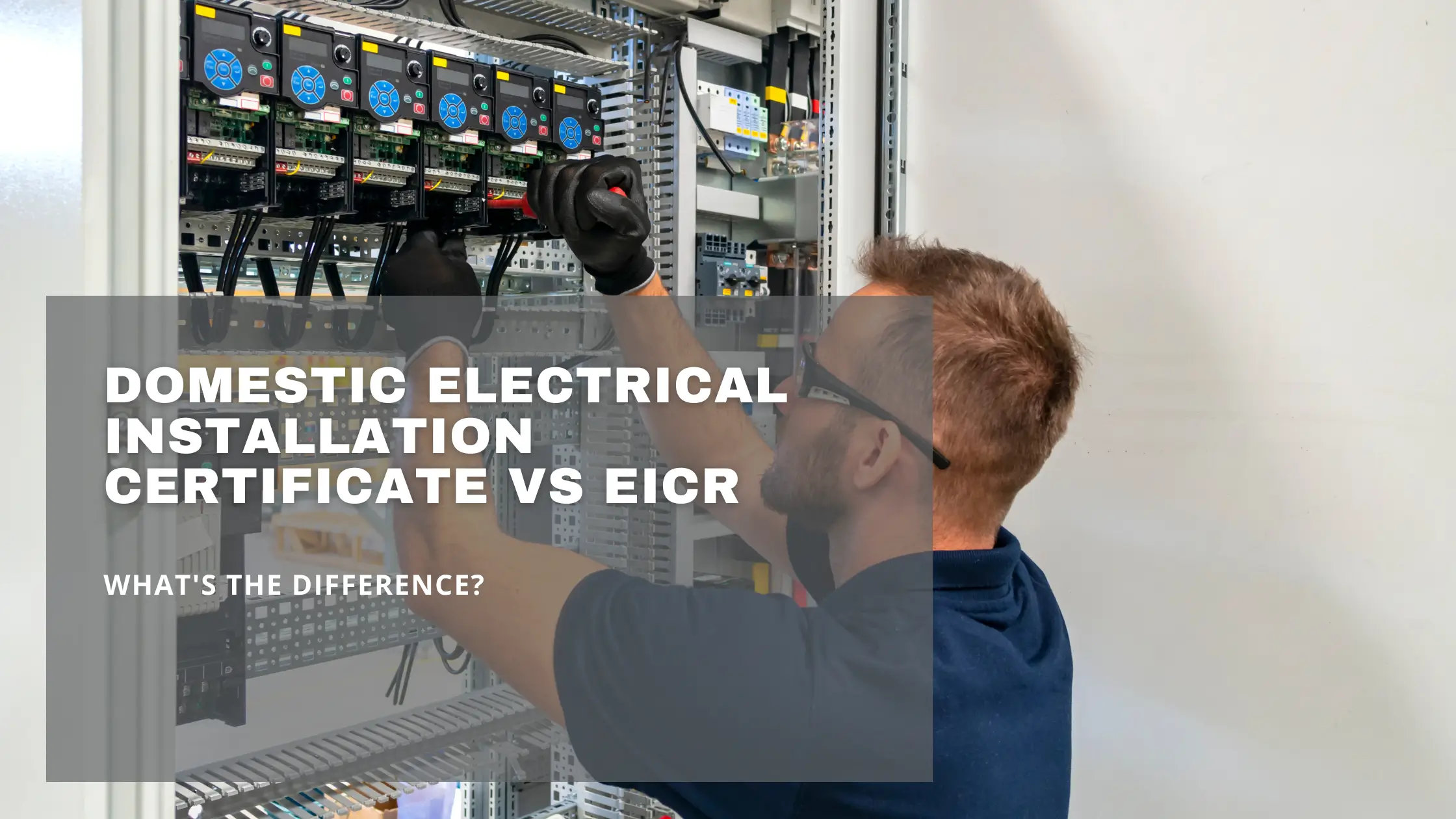 Domestic Electrical Installation Certificate VS EICR What's the Difference
