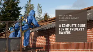 When is an Asbestos Survey Needed A Complete Guide for UK Property Owners