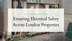 EICR Test Procedure Ensuring Electrical Safety Across London Properties