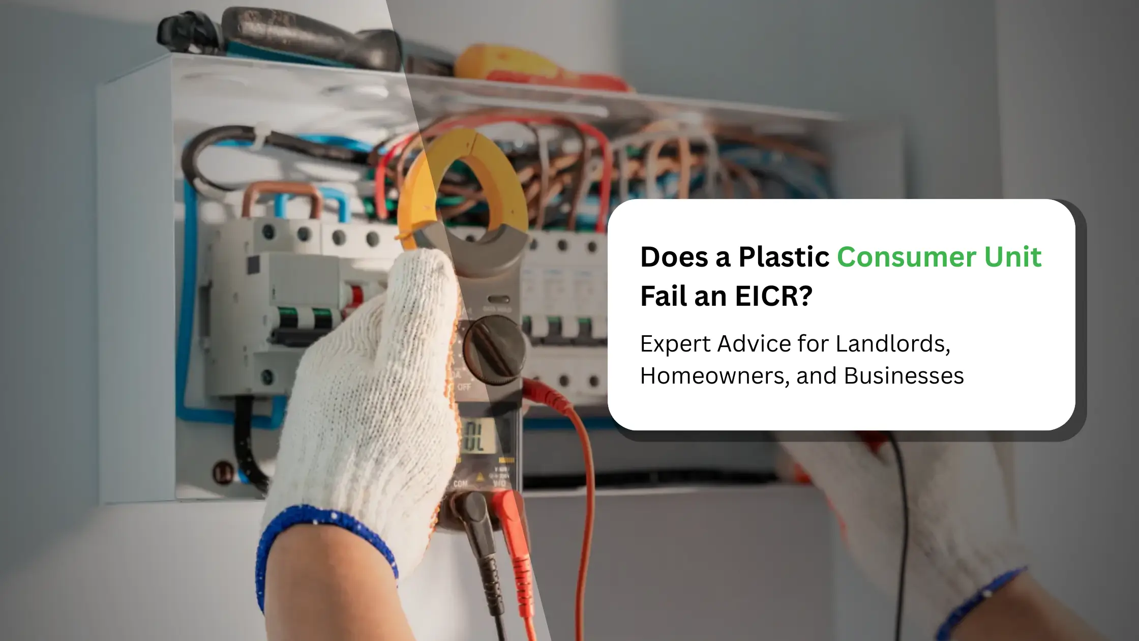 Does a Plastic Consumer Unit Fail an EICR Expert Advice for Landlords, Homeowners, and Businesses