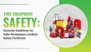 Fire Equipment Safety Essential Guidelines for Safer Workplaces