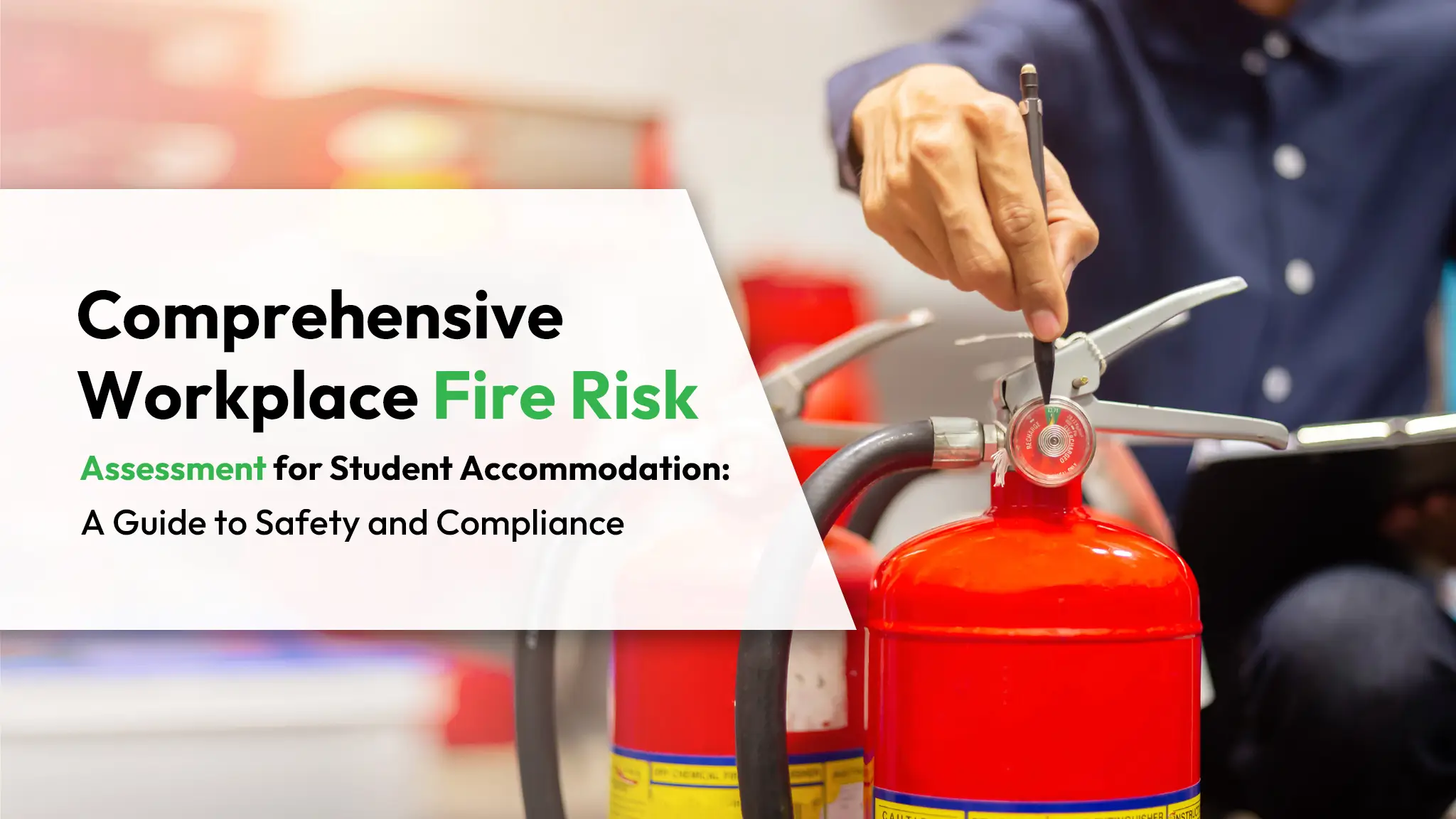Comprehensive Workplace Fire Risk Assessment for Student Accommodation A Guide to Safety and Compliance