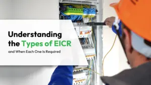 Understanding the Types of EICR and When Each One Is Required