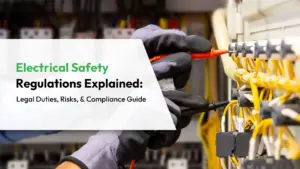 Electrical Safety Regulations Explained Legal Duties, Risks, and Compliance Guide