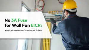No 3A Fuse for Wall Fan EICR Why It’s Essential for Compliance and Safety.