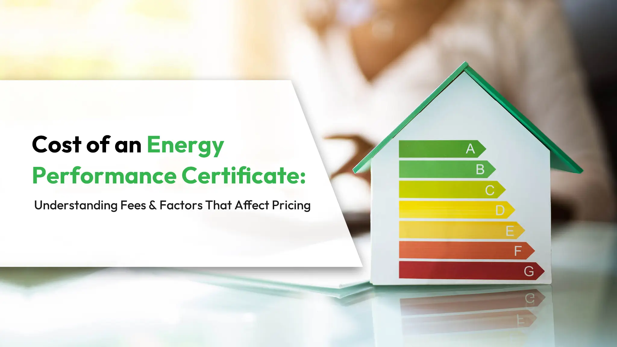 Cost of an Energy Performance Certificate Understanding Fees and Factors That Affect Pricing