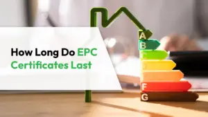 How Long Do EPC Certificates Last