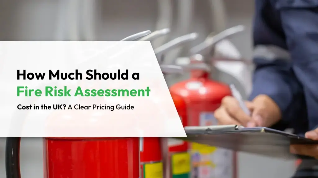 How Much Should a Fire Risk Assessment Cost in the UK A Clear Pricing Guide