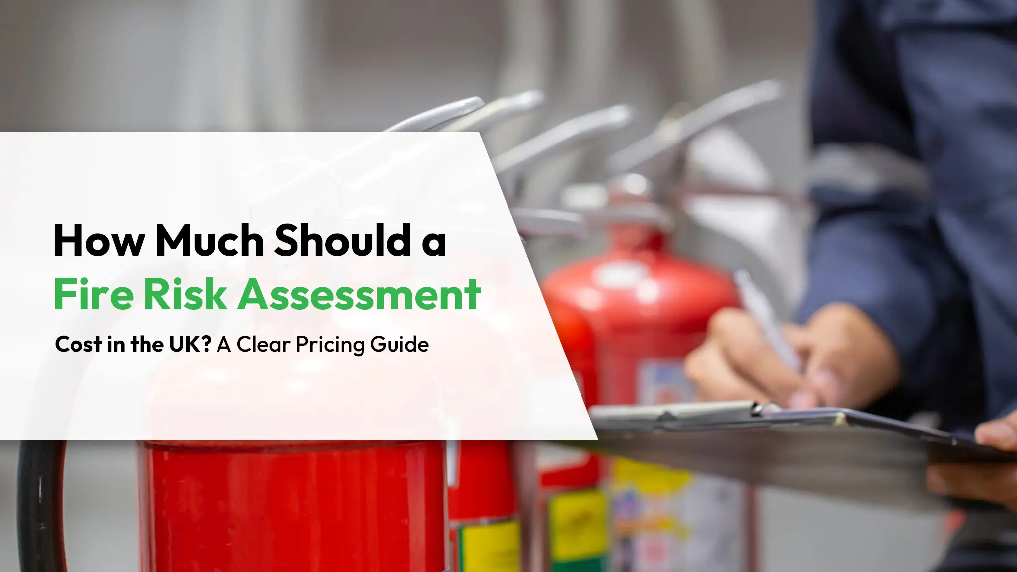 How Much Should a Fire Risk Assessment Cost in the UK A Clear Pricing Guide