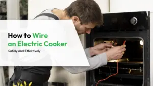 How to Wire an Electric Cooker Safely and Effectively