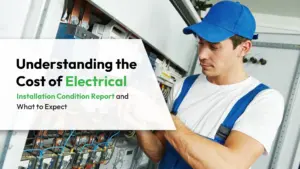 Understanding the Cost of Electrical Installation Condition Report and What to Expect