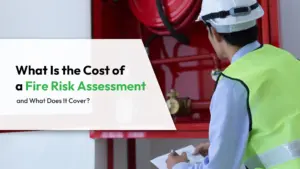 What Is the Cost of a Fire Risk Assessment and What Does It Cover