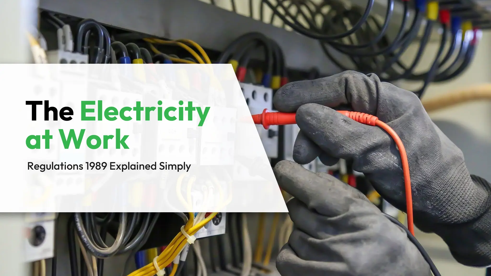 The Electricity at Work Regulations 1989 Explained Simply
