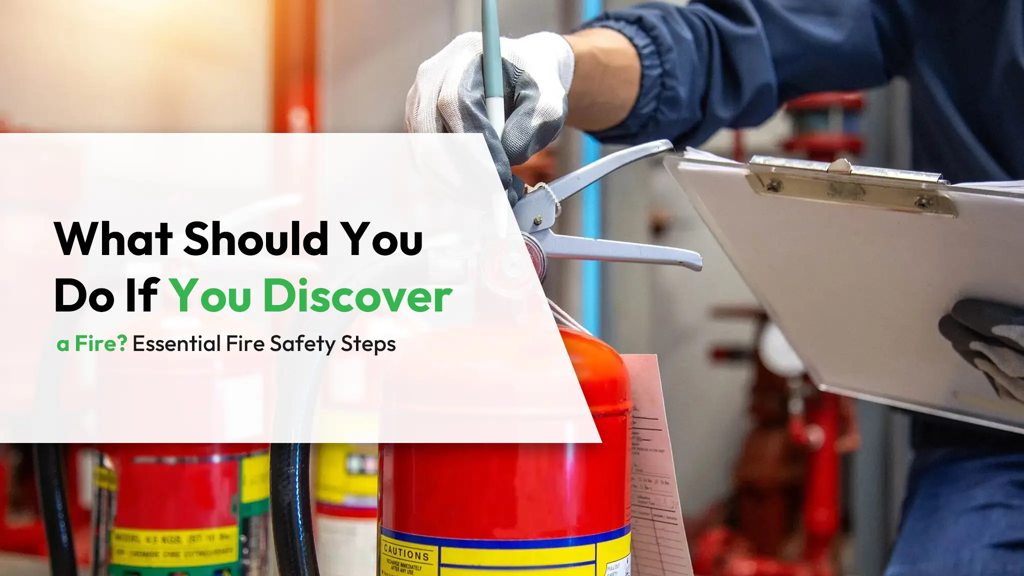 What Should You Do If You Discover a Fire Essential Fire Safety Steps