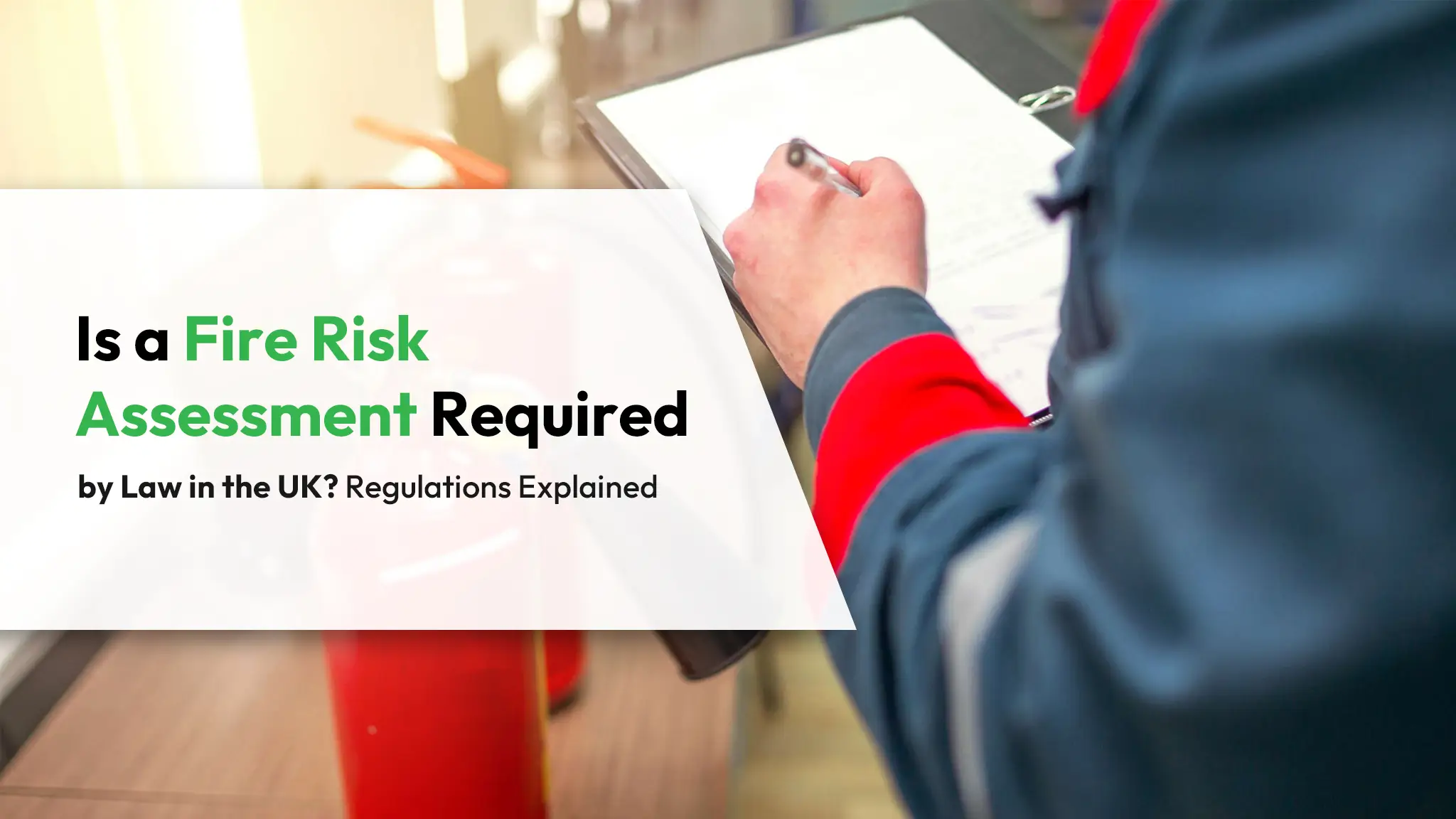 Is a Fire Risk Assessment Required by Law in the UK Regulations Explained