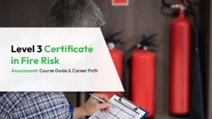 Level 3 Certificate in Fire Risk Assessment Course Guide and Career Path