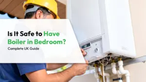 Is It Safe to Have Boiler in Bedroom? Complete UK Guide